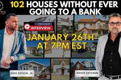 102 Houses Without Ever Going To A Bank