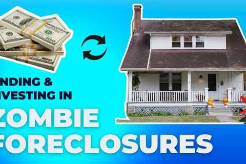 Zombie Foreclosures: What to Expect & Where to Find Them