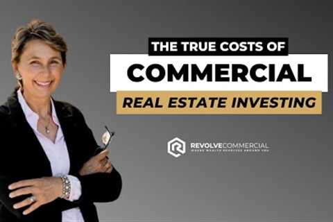 The TRUE costs of commercial real estate investing
