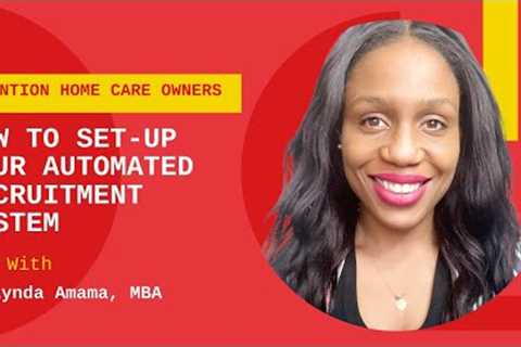 Home Care Business Tips -  How To Set Up Automated Recruitment System | #business #hiringmanager