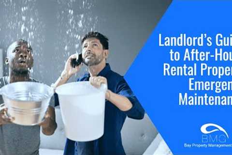 Landlord’s Guide to After Hours Rental Property Emergency Maintenance