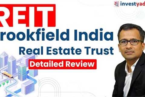 REIT -Brookfield India Real Estate Trust - Detailed Review| Gaurav Jain