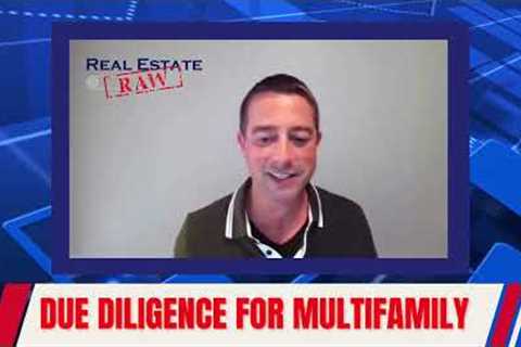 Due Diligence Tips For Multifamily Investors/Syndicators