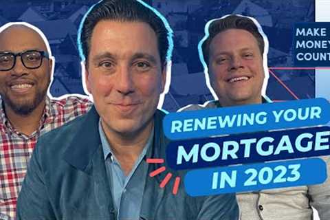 How To Renew Your Mortgage In 2023 With Current High Interest Rates - Make Money Count 056