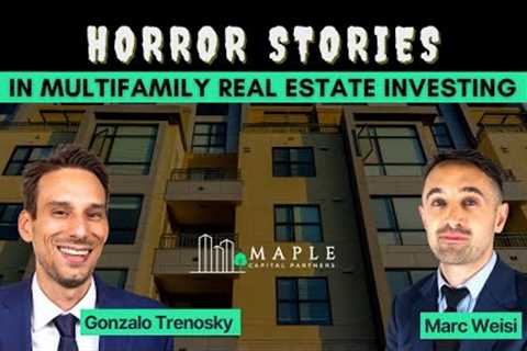 Horror Stories in Multifamily Real Estate Investing