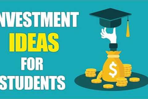 Best Investment Ideas for Students