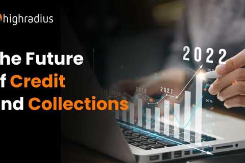 The Future of Credit and Collections | HighRadius