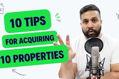How Do I Own 10 Properties? | Our 10 Best Tips To Finance A Large Property Portfolio