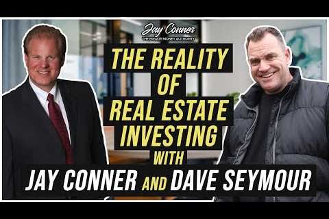 The Reality of Real Estate Investing with Dave Seymour & Jay Conner