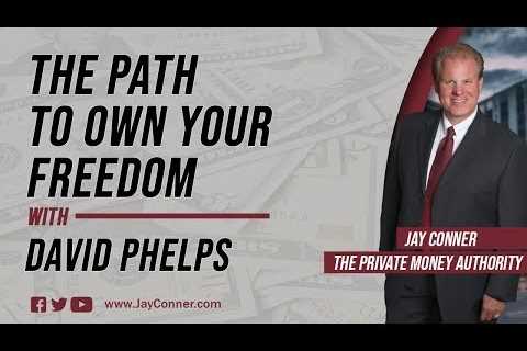 The Path To Own Your Freedom with David Phelps & Jay Conner