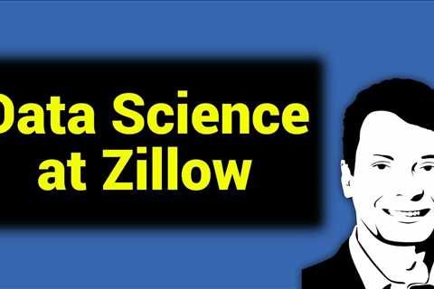 Zillow (Zestimate): Data Science in Real Estate with AI and Analytics (#234)