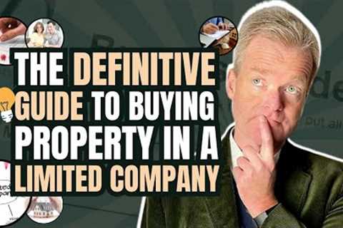 The Definitive Guide to Buying Property In a Limited Company | Property Investing for Beginners