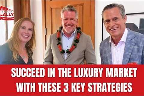 Dominate the Luxury Market: Top 3 Tips from a Sales Leader | Hawaii Real Estate
