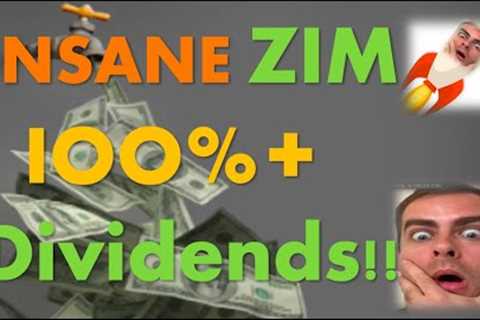 INSANE ZIM Dividend Payout - DOUBLE YOUR $$$ in 1 Year or Less! 100%+!