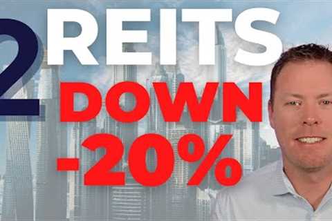 2 REITs Down 20% Worthy Of A Buy