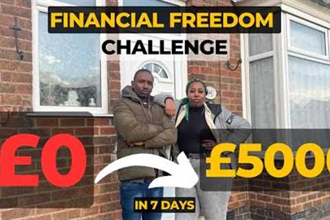 Zero to £5000 in 7 Days : A Property Investment Journey | Financial Freedom Challenge