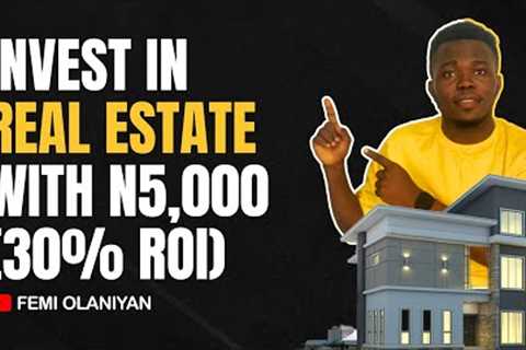 How To Invest In Real Estate With N5,000 or $10💰 (UP TO 30% ROI)