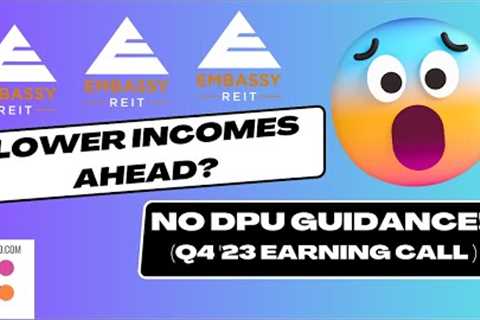 Embassy REIT returns : expect lower or flat dividend? No 2024 yearly DPU guidance in earnings call!