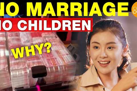 Childless Rate of Women in China Soars | Why Don’t Young People Get Married or Have Children?