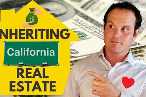Inheriting California Real Estate and Property Taxes  California Prop 19
