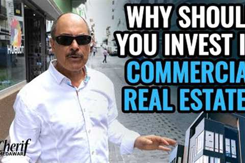 Why Should You Invest In Commercial Real Estate? | @CherifMedawar