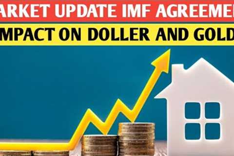 MARKET UPDATE IMF STAFF AGREEMENT  AND ITS IMPACT ON DOLLAR AND GOLD