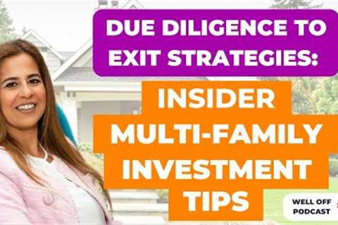 Due Diligence to Exit Strategies: Insider Multifamily Investment Tips