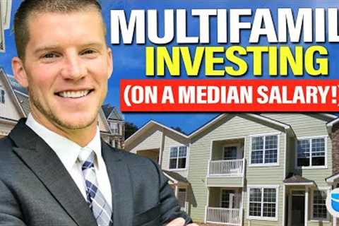 How to Invest in Multifamily Real Estate on a Middle-Class Salary