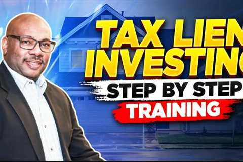 Tax Lien Investing for Beginners: Step by Step Training