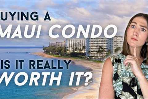 The PROS and CONS of Buying a Condo in Maui, Hawaii