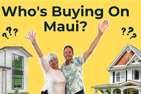 Who''s Buying On Maui? | Maui Hawaii Real Estate Market