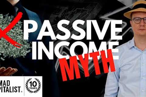 Passive Income is a Myth