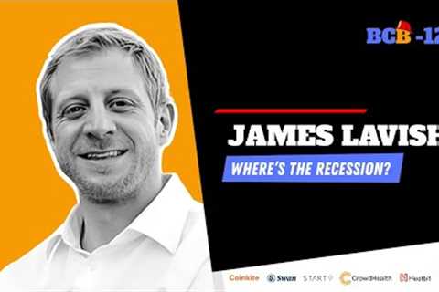 BCB123 JAMES LAVISH: Where''s The Recession?