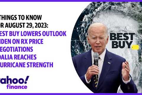 Best Buy Q2 earnings, Biden''s RX price negotiations, Hurricane Idalia: Top stories August 29, 2023