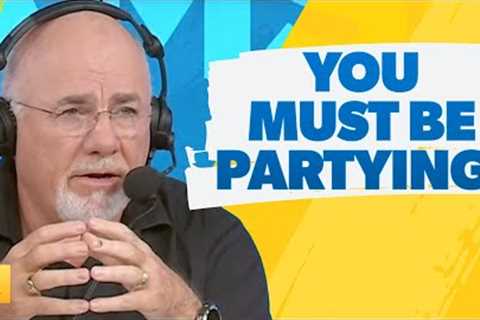 You Must Be Partying Your Butt Off!