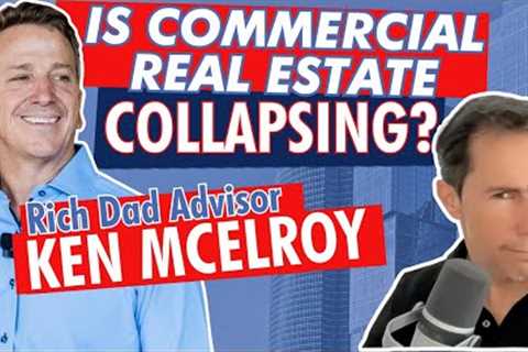 The Shocking Truth About Commercial Real Estate: Ken McElroy Reveals All
