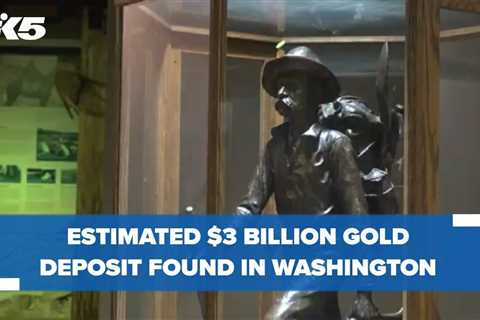 Estimated $3 billion gold deposit found in North Washington