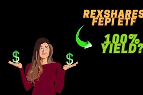Could RexShares FEPI have a 100% Dividend Yield!? FEPI ETF