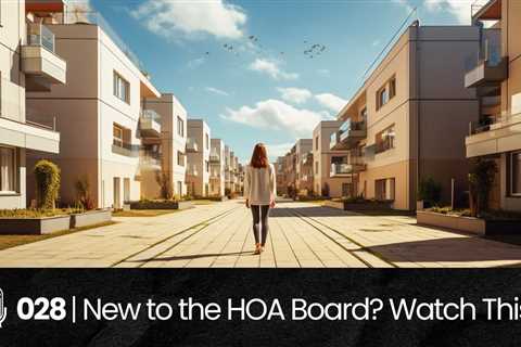 028 | On The HOA Board? Now What?