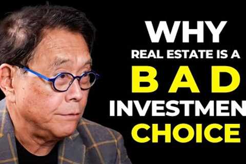 Why Real Estate Is a Bad Investment Choice