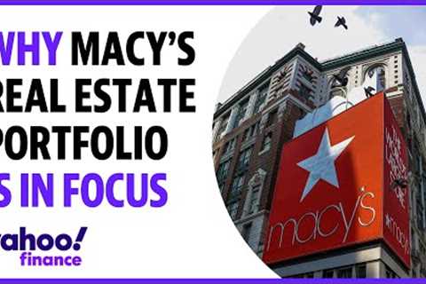 Why Macy''s real estate portfolio is the focus in buyout