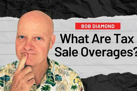 Bob Diamond: What Are Tax Sale Overages?