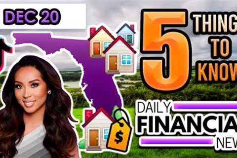 Dec 20 Financial News: Florida Real Estate, Miss Las Vegas, US Census, Existing Home Sales, TikTok