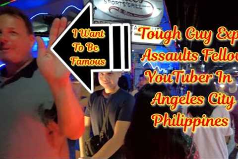 TOUGH GUY EXPAT ASSULTS FELLOW YOU TUBER IN ANGELES CITY PHILIPPINES