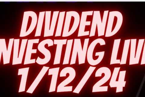 Dividend Investing Strategy 8PM to 9PM ( 1/12/24 )