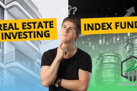 The Benefits Of Index Funds and Real Estate Investing