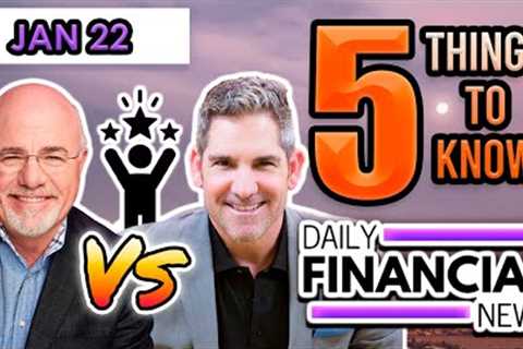 Jan 22 Financial News: Grant Cardone vs Dave Ramsey: How to Get Wealthy, March Rate Cut, I Quit -68%