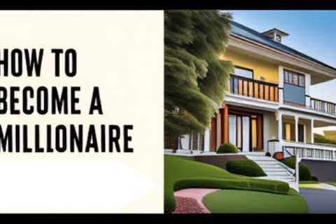 How To Become A Millionaire Through Real Estate Investing?