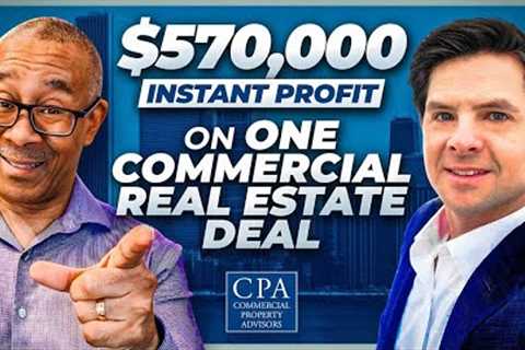 Half Million Instant Profit on One Commercial Real Estate Deal