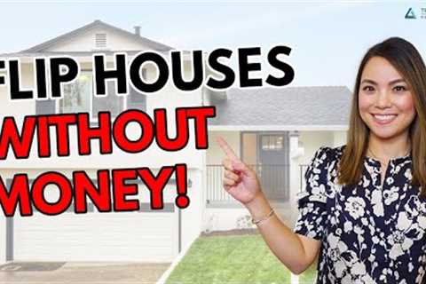 Flip Houses With No Money (From a 7-Figure House Flipper)